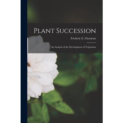 Plant Succession; an Analysis of the Development of Vegetation