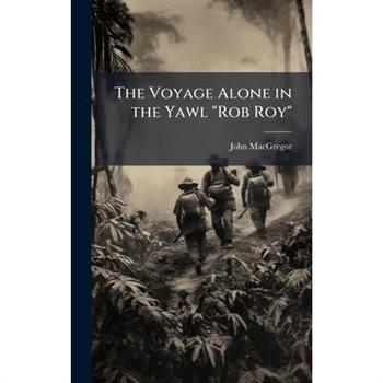 The Voyage Alone in the Yawl ”Rob Roy”
