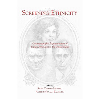 Screening Ethnicity: Cinematographic Representations of Italian Americans in the United States