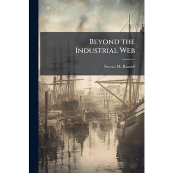 Beyond the Industrial Web