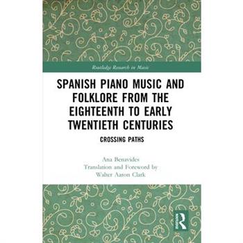 Spanish Piano Music and Folklore from the Eighteenth to Early Twentieth Centuries
