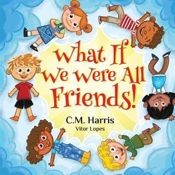 What If We Were All Friends!
