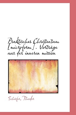 Praktisches Christentum [Microform]. Vortrage Aus Der Inneren Mission