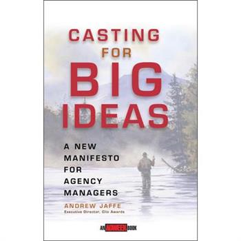Casting for Big Ideas: A New Manifesto for Agency Managers