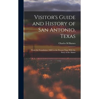 Visitor’s Guide and History of San Antonio, Texas