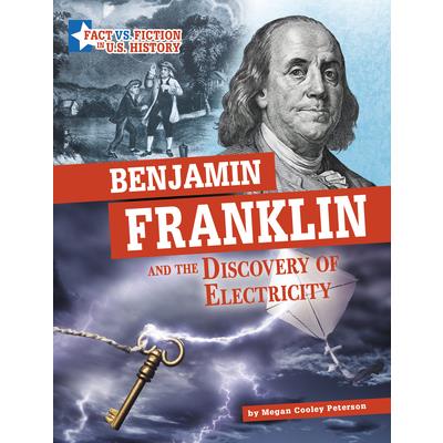 Benjamin Franklin and the Discovery of Electricity