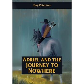 Adriel and the Journey to Nowhere