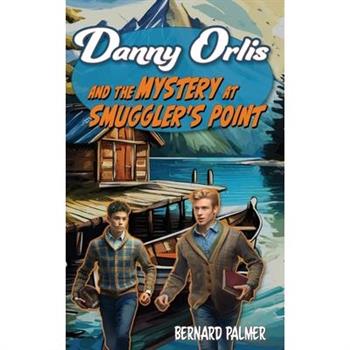 Danny Orlis and the Mystery at Smuggler’s Point