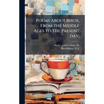 Poems About Birds, From the Middle Ages to the Present day;