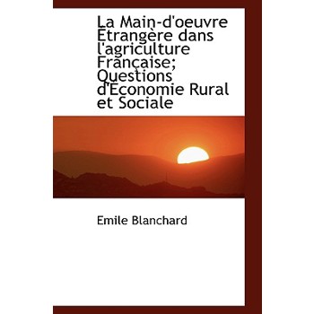 La Main-D’Oeuvre Trang Re Dans L’Agriculture Fran Aise; Questions D’ Conomie Rural Et Sociale