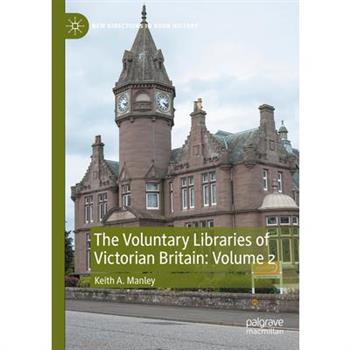 The Voluntary Libraries of Victorian Britain: Volume 2