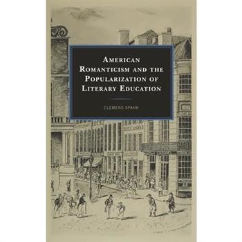 American Romanticism and the Popularization of Literary Education