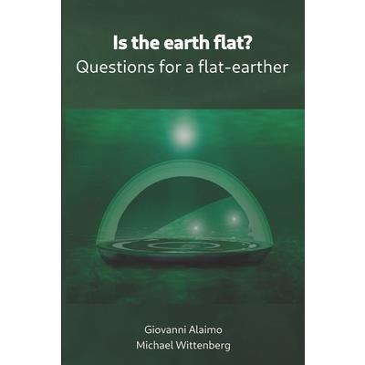 Is the earth flat? Is the earth flat?