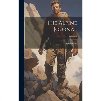 The Alpine Journal; Volume 1