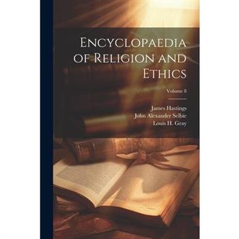 Encyclopaedia of Religion and Ethics; Volume 8