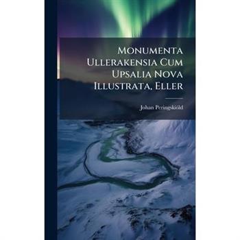 Monumenta Ullerakensia Cum Upsalia Nova Illustrata, Eller
