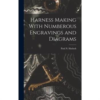 Harness Making With Numberous Engravings and Diagrams