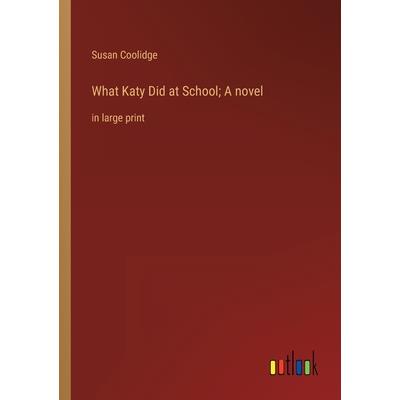 What Katy Did at School; A novel