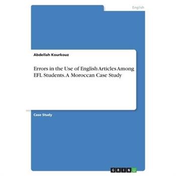 Errors in the Use of English Articles Among EFL Students. A Moroccan Case Study