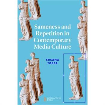 Sameness and Repetition in Contemporary Media Culture