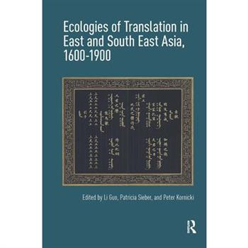 Ecologies of Translation in East and South East Asia, 1600-1900