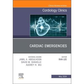 Cardiac Emergencies, an Issue of Cardiology Clinics