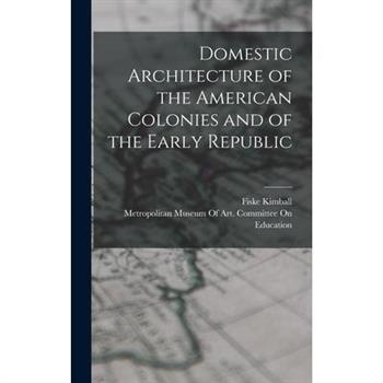 Domestic Architecture of the American Colonies and of the Early Republic