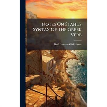 Notes On Stahl’s Syntax Of The Greek Verb