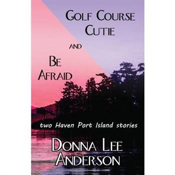 Golf Course Cutie & Be Afraid