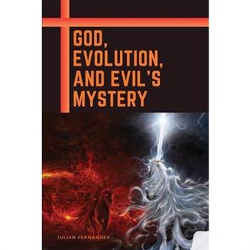 God, Evolution, and Evil's Mystery