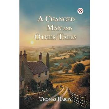 A Changed Man And Other Tales