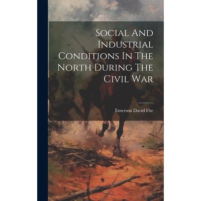 Social And Industrial Conditions In The North During The Civil War