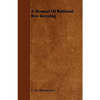 A Manual Of Rational Bee-Keeping