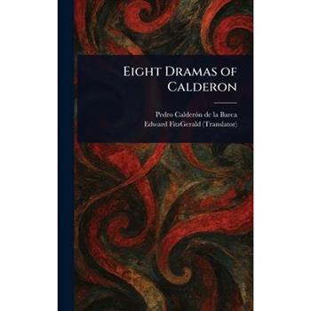 Eight Dramas of Calderon