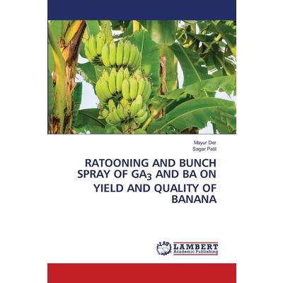 Ratooning and Bunch Spray of Ga3 and Ba on Yield and Quality of Banana