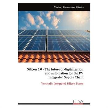 Silicon 5.0 - The future of digitalization and automation for the PV Integrated Supply Chain