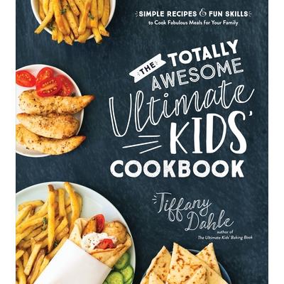 The Totally Awesome Ultimate Kids Cookbook