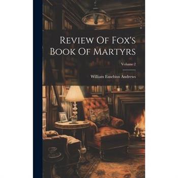 Review Of Fox's Book Of Martyrs; Volume 2