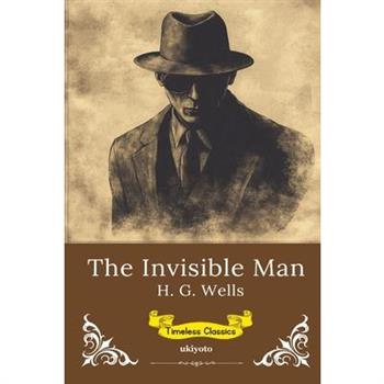 The Invisible Man Timeless Classics