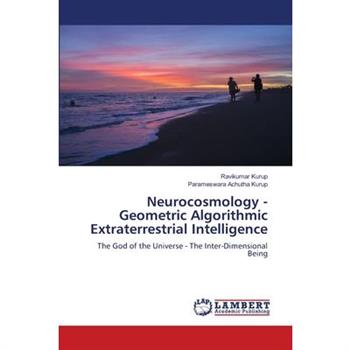 Neurocosmology - Geometric Algorithmic Extraterrestrial Intelligence