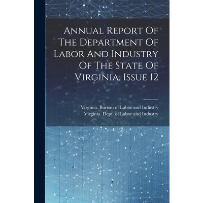Annual Report Of The Department Of Labor And Industry Of The State Of Virginia, Issue 12