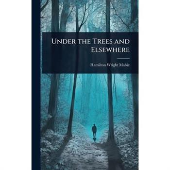Under the Trees and Elsewhere