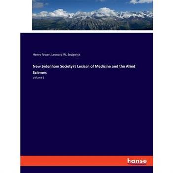 New Sydenham Society's Lexicon of Medicine and the Allied Sciences