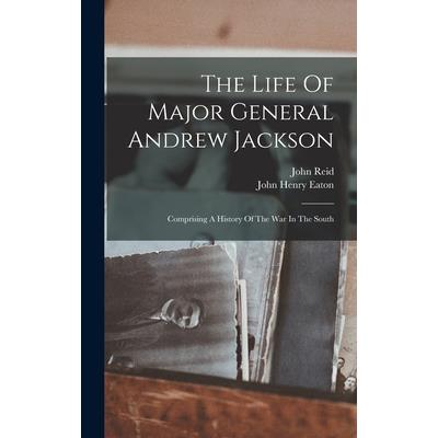 The Life Of Major General Andrew Jackson