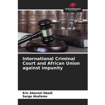 International Criminal Court and African Union against impunity