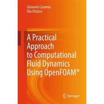 A Practical Approach to Computational Fluid Dynamics Using Openfoam(r)