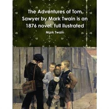 The Adventures of Tom Sawyer by Mark Twain is an 1876 novel. full ilustrated