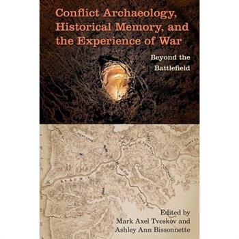 Conflict Archaeology, Historical Memory, and the Experience of War