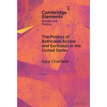 The Politics of Bathroom Access and Exclusion in the United States