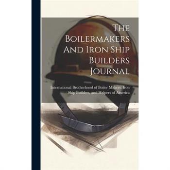 The Boilermakers And Iron Ship Builders Journal
